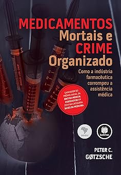 Medicamentos Mortais e Crime Organizado C Peter C. Gotzsche